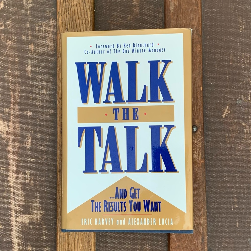 Walk The Talk and get the results you want